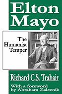 Elton Mayo: The Humanist Temper