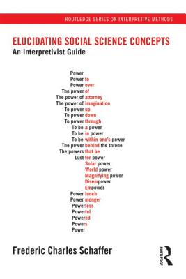 Elucidating Social Science Concepts: An Interpretivist Guide - Schaffer, Frederic Charles