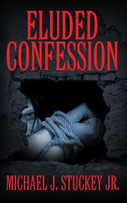 Eluded Confession - Stuckey, Michael J, Jr.