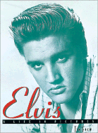 Elvis: A Life in Pictures