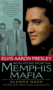 Elvis Aaron Presley: Revelations from the Memphis Mafia