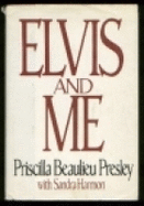 Elvis and Me - Presley, Priscilla, and Harmon, Sandra