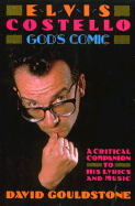 Elvis Costello - God's Comic: A Critical Companion to His Lyrics & Music