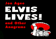 Elvis Lives!: And Other Anagrams