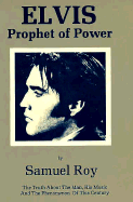 Elvis, Prophet of Power - Roy, Samuel