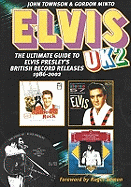 Elvis UK2: The Ultimate Guide to Elvis Presley's British Record Releases 1986-2002