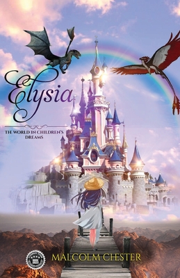 Elysia: The World in Children's Dreams - Chester, Malcolm