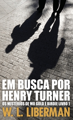 Em Busca Por Henry Turner - Liberman, W L, and Rodrigues Vargas E Souza, Rebeca (Translated by)