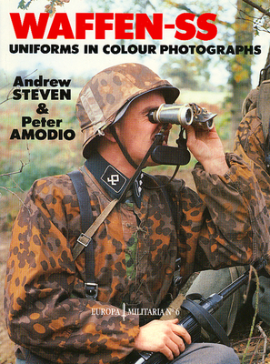 EM6 Waffen-SS Uniforms in Colour Photographs - Steven, Andrew, and Amodio, Peter