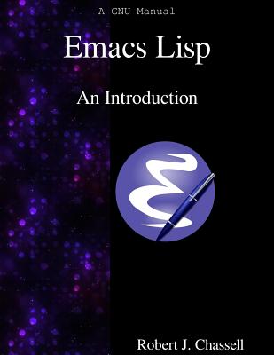 Emacs Lisp - An Introduction - Chassell, Robert J