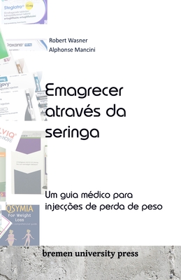 Emagrecer atrav?s da seringa: Um guia m?dico para injec??es de perda de peso - Mancini, Alphonse, and Wasner, Robert