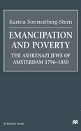 Emancipation and poverty : the Ashkenazi Jews of Amsterdam, 1796-1850