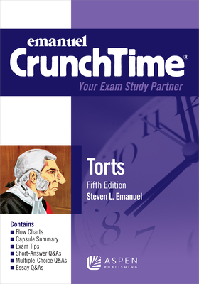 Emanuel Crunchtime for Torts - Emanuel, Steven L, J.D.
