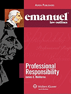 Emanuel Law Outlines: Professional Responsibility