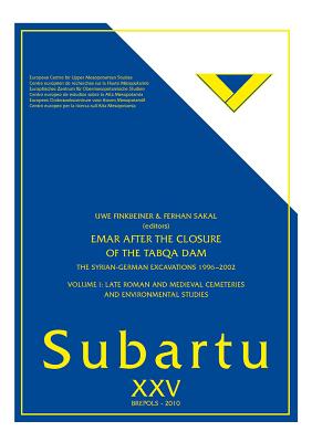 Emar After the Closure of the Tabqa Dam: The Syrian-German Excavations 1996 - 2002. Volume I: Late Roman and Medieval Cemeteries and Environmental Studies - Finkbeiner, Uwe (Editor), and Sakal, Ferhan (Editor)