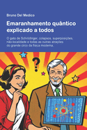 Emaranhamento quntico explicado a todos: O gato de Schrdinger, colapsos, superposies, no-localidade e todas as outras atraes do grande circo da fsica moderna.