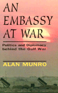 Embassy at War: Politics and Diplomacy Behind the Gulf War