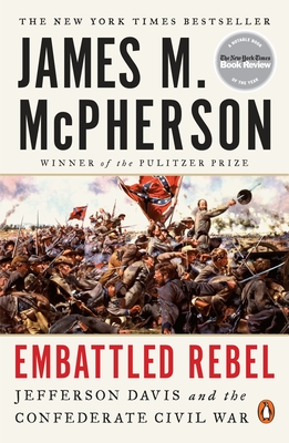 Embattled Rebel: Jefferson Davis and the Confederate Civil War - McPherson, James M.