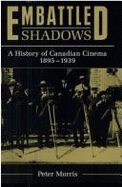 Embattled Shadows: A History of Canadian Cinema, 1895-1939