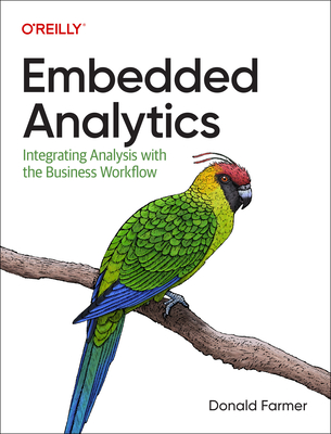Embedded Analytics: Integrating Analysis with the Business Workflow - Farmer, Donald, and Horbury, Jim
