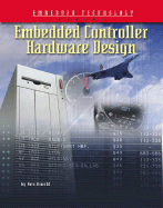 Embedded Controller Hardware Design - Arnold, Ken, and Arnold, Robert M