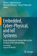 Embedded, Cyber-Physical, and Iot Systems: Essays Dedicated to Marilyn Wolf on the Occasion of Her 60th Birthday