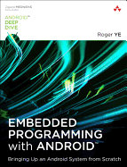 Embedded Programming with Android: Bringing Up an Android System from Scratch