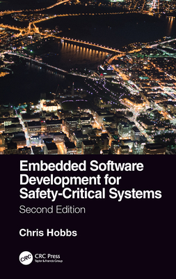 Embedded Software Development for Safety-Critical Systems, Second Edition - Hobbs, Chris