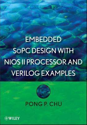 Embedded SoPC Design with Nios II Processor and Verilog Examples - Chu, Pong P.