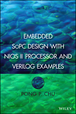 Embedded SoPC Design with Nios II Processor and Verilog Examples - Chu, Pong P.