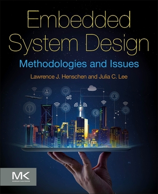 Embedded System Design: Methodologies and Issues - Henschen, Lawrence J, and Lee, Julia C