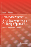 Embedded Systems - A Hardware-Software Co-Design Approach: Unleash the Power of Arduino!
