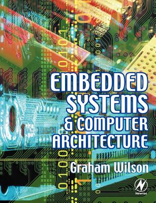 Embedded Systems and Computer Architecture - Wilson, Graham R