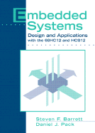 Embedded Systems: Design and Applications with the 68hc12 and Hcs12