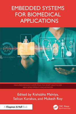 Embedded Systems for Biomedical Applications - Malviya, Rishabha (Editor), and Karaku , Selcan (Editor), and Roy, Mukesh (Editor)