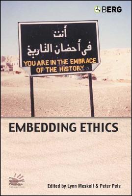 Embedding Ethics - Meskell, Lynn (Editor), and Pels, Peter (Editor)