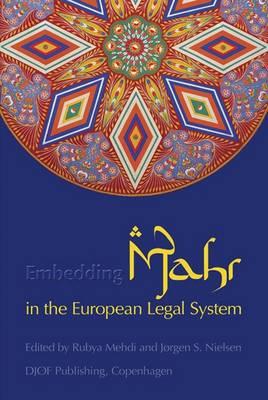 Embedding Mahr in the European Legal System - Mehdi, Rubya (Editor), and Nielsen, Jergen S. (Editor)