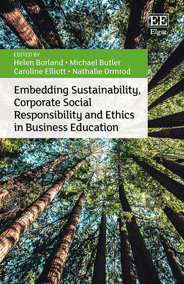 Embedding Sustainability, Corporate Social Responsibility and Ethics in Business Education - Borland, Helen (Editor), and Butler, Michael (Editor), and Elliott, Caroline (Editor)