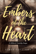 Embers of the Heart: A Hillard Family Saga