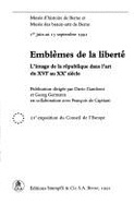 Emblmes de la libert : l'image de la rpublique dans l'art du XVIe au XXe sicle : 21e exposition du Conseil de l'Europe, Muse d'histoire de Berne et Muse des beaux-arts de Berne, 1er juin au 15 septembre 1991