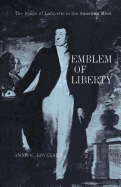 Emblem of Liberty: The Image of Lafayette in the American Mind