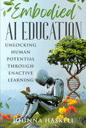 Embodied AI Education: Unlocking Human Potential Through Enactive Learning