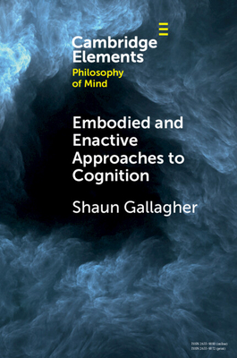 Embodied and Enactive Approaches to Cognition - Gallagher, Shaun