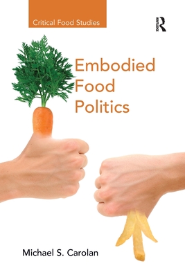 Embodied Food Politics - Carolan, Michael S.