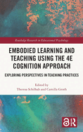 Embodied Learning and Teaching Using the 4e Cognition Approach: Exploring Perspectives in Teaching Practices