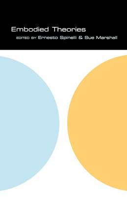 Embodied Theories - Spinelli, Ernesto (Editor), and Marshall, Sue (Editor)
