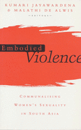 Embodied Violence: Communalising Female Sexuality in South Asia