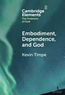 Embodiment, Dependence, and God