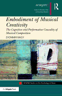 Embodiment of Musical Creativity: The Cognitive and Performative Causality of Musical Composition