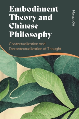 Embodiment Theory and Chinese Philosophy: Contextualization and Decontextualization of Thought - Ott, Margus